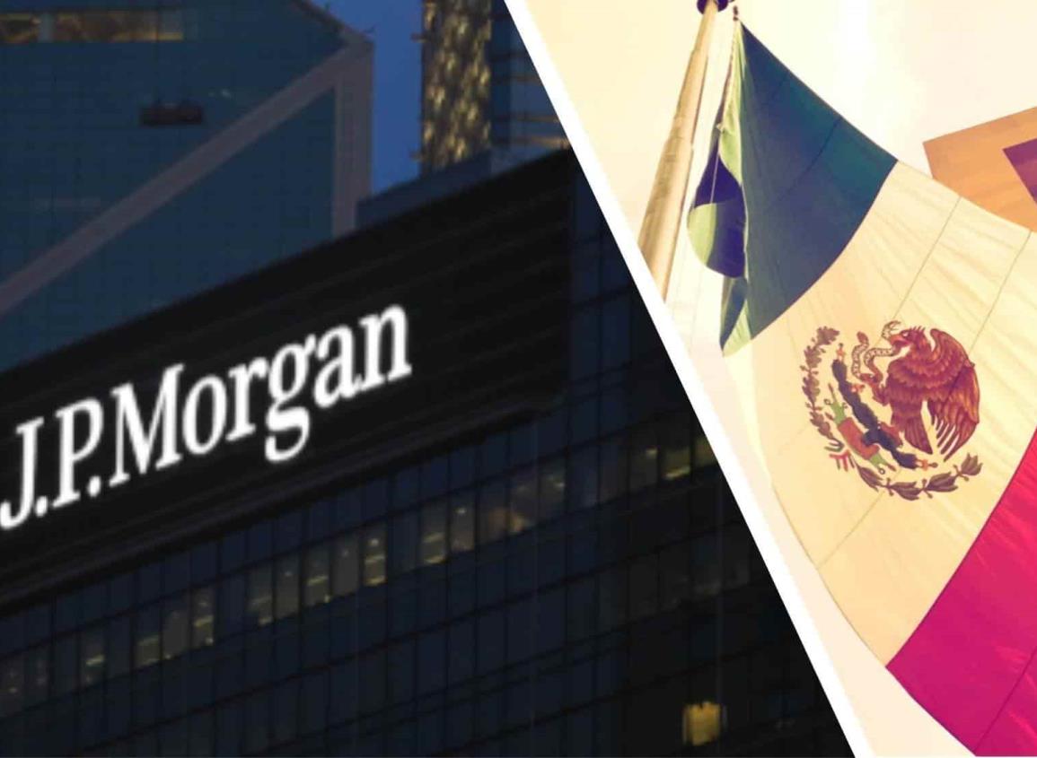 JP Morgan reconoce fortaleza de economía en México en fin de 2022