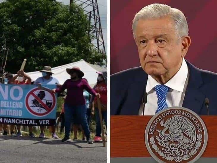 Relleno Sanitario Regional: AMLO responde a las protestas de Nanchital